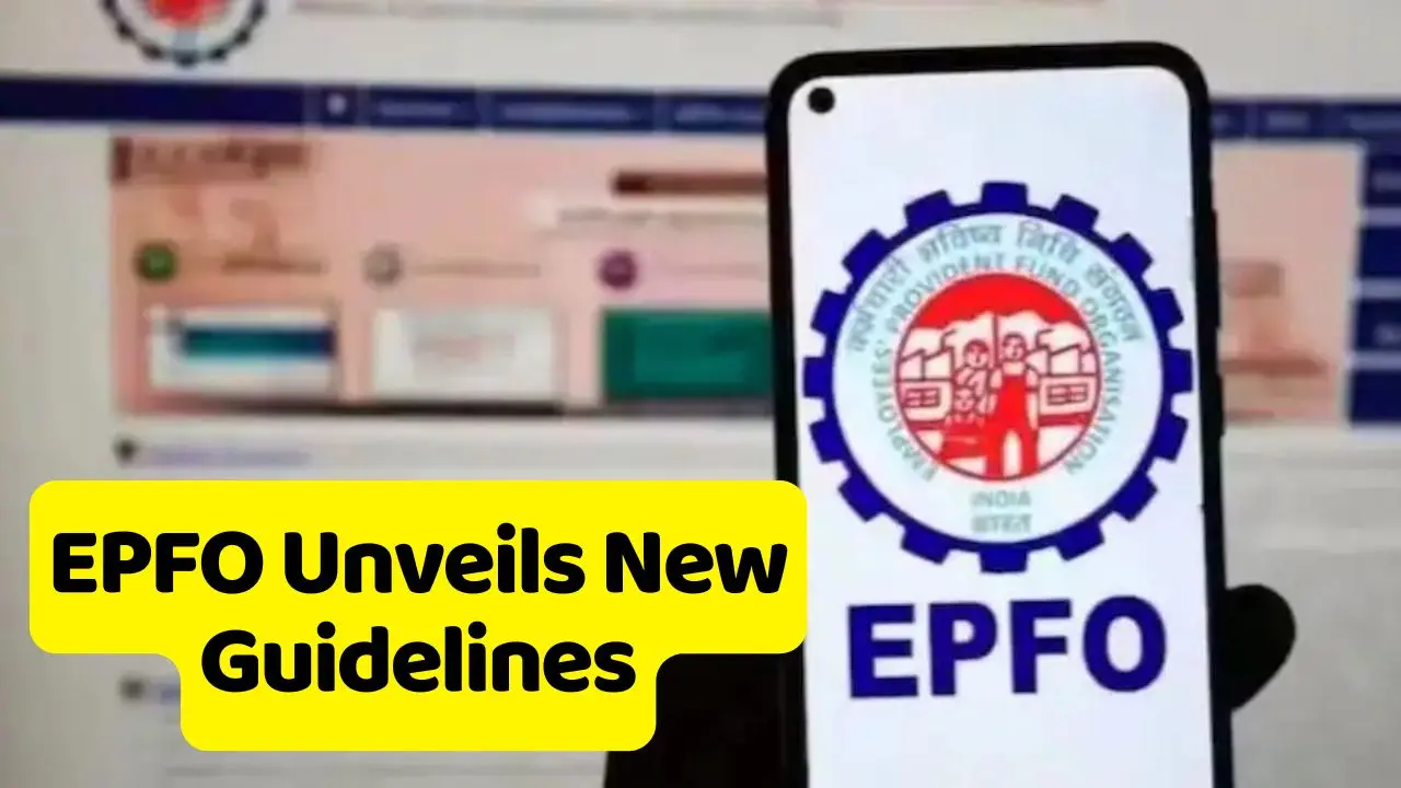 EPFO Unveils New Guidelines